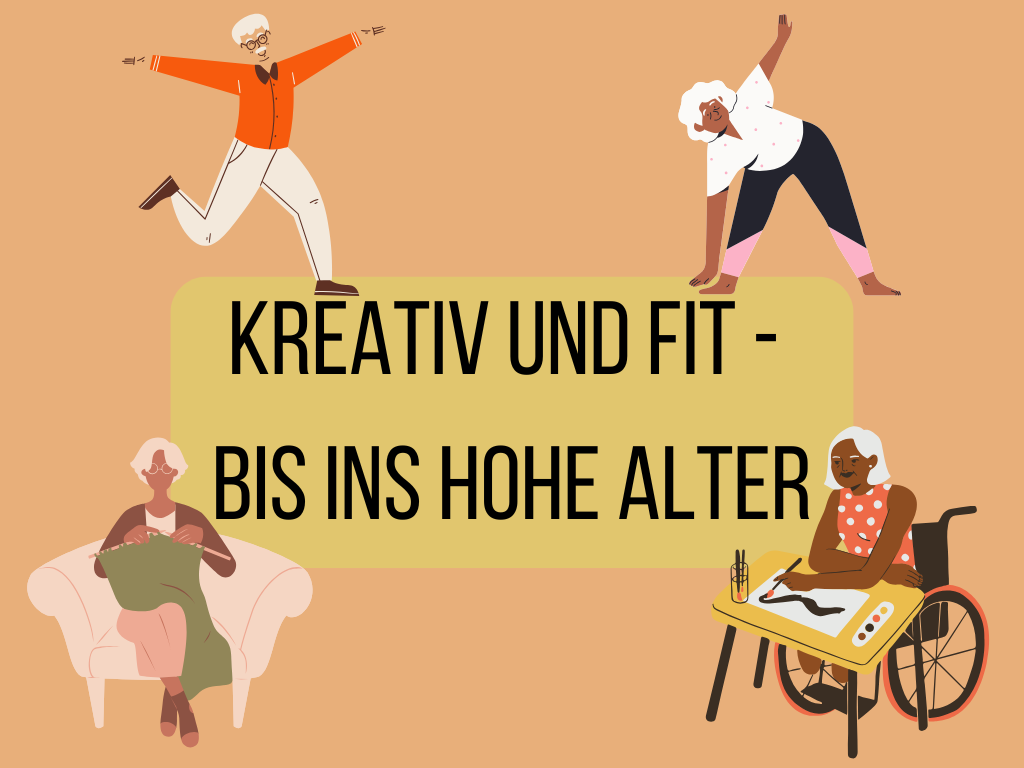 Kreativ und fit - bis ins hohe Alter