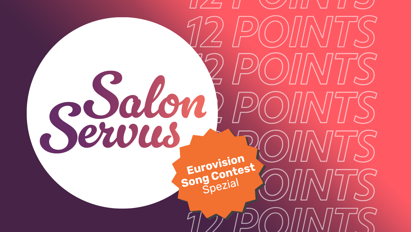 Salon Servus-Schwerpunkt Eurovision Song Contest